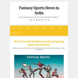 How the world of fantasy sports prospering across the country? ~ Fantasy Sports News in India