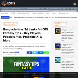 BAN vs SL 1st ODI Fantasy Tips – Key Players, Probable XI & More