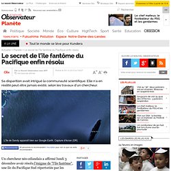 Le secret de l'île fantôme du Pacifique enfin résolu