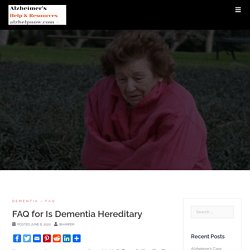 FAQ for Is Dementia Hereditary
