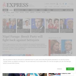 Nigel Farage: Brexit Party Will Fight Back Against Betrayers
