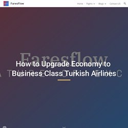 FaresFlow - How to Upgrade Economy to Business Class Turkish Airlines