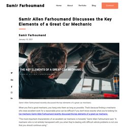 Samir Allen Farhoumand: Key Elements of a Great Car Mechanic