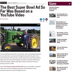 God made a farmer: Paul Harvey speech goes from YouTube to Super Bowl ad.