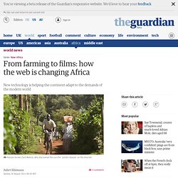 From farming to films: how the web is changing Africa