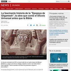 La fascinante historia de la "Epopeya de Gilgamesh", la obra que contó el Diluvio Universal antes que la Biblia