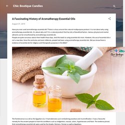 A Fascinating History of Aromatherapy Essential Oils