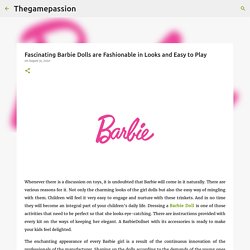 Fascinating Barbie Dolls are Fashionable in Looks and Easy to Play