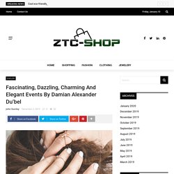 Fascinating, Dazzling, Charming And Elegant Events By Damian Alexander Du’bel - ztcshop