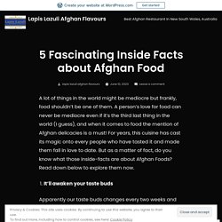 5 Fascinating Inside Facts about Afghan Food – Lapis Lazuli Afghan Flavours