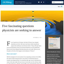 Five fascinating questions physicists are seeking to answer