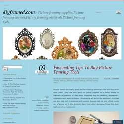 Fascinating Tips To Buy Picture Framing Tools
