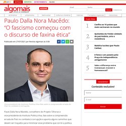 Paulo Dalla Nora Macêdo: "O fascismo começou com o discurso de faxina ética" - Algomais