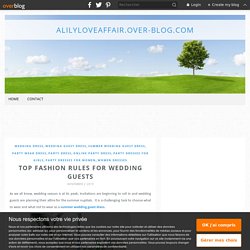 Top Fashion Rules for Wedding Guests - alilyloveaffair.over-blog.com