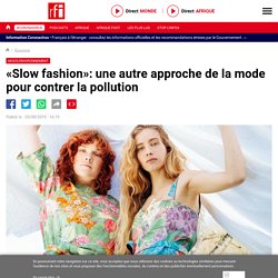 «Slow fashion»: une autre approche de la mode pour contrer la pollution