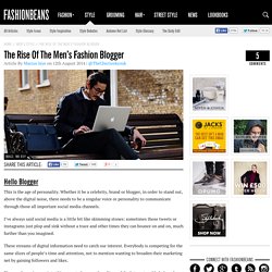 The Rise Of The Men’s Fashion Blogger