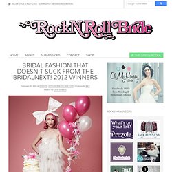 Bridal Fashion That Doesn’t Suck from the bridalNEXT! 2012 Winners