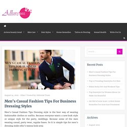 Men's Casual Fashion Tips For Business Dressing Styles