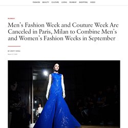 Men’s Fashion Week and Couture Week Are Canceled in Paris, Milan to Combine Men’s and Women’s Fashion Weeks in September