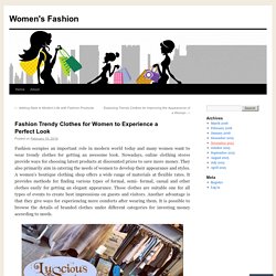 Fashion Trendy Clothes for Women to Experience a Perfect Look