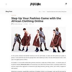 Step Up Your Fashion Game with the African Clothing Online - AtoAllinks