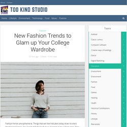 New Fashion Trends to Glam up Your College Wardrobe - Too Kind Studio