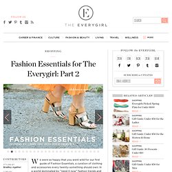 Fashion Essentials for The Everygirl: Part 2