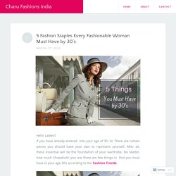 5 Fashion Staples Every Fashionable Woman Must Have by 30’s – Charu Fashions India