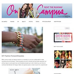 DIY Fashion-Forward Bracelets & Diy & Lifestyle & RTR On Campus - StumbleUpon