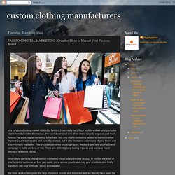 custom clothing manufacturers: FASHION DIGITAL MARKETING - Creative Ideas to Market Your Fashion Brand