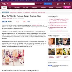 How To Win On Fashion Penny Auction Sites - Fashion + Beauty on Shine