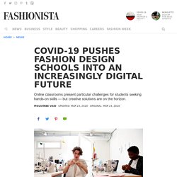 Covid-19 Pushes Fashion Design Schools Into an Increasingly Digital Future