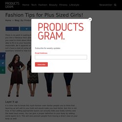 Fashion Tips for Plus Sized Girls! - Products Gram