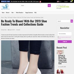 Be Ready To Bloom! With Our 2019 Shoe Fashion Trends and Collections Guide