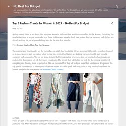 Top 5 Fashion Trends for Women in 2021 - No Rest For Bridget