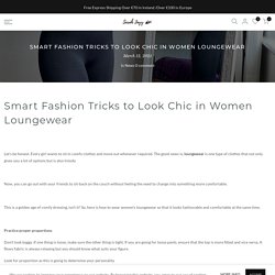 Smart Fashion Tricks to Look Chic in Women Loungewear – Sarah Jayy
