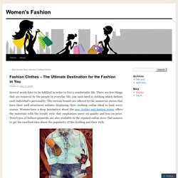 Fashion Clothes – The Ultimate Destination for the Fashion in You