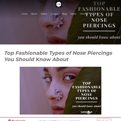 Top Fashionable Types of Nose Piercings You Should Know About