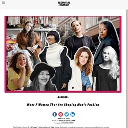Meet 7 Women That Are Shaping Men's Fashion
