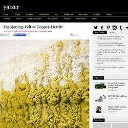 Fashioning-Felt at Cooper-Hewitt