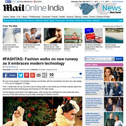 #FASHTAG: Fashion walks on new runway as it embraces modern technology