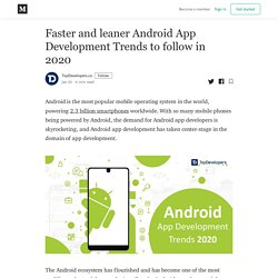 Faster and leaner Android App Development Trends to follow in 2020