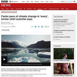Faster pace of climate change is 'scary', former chief scientist says