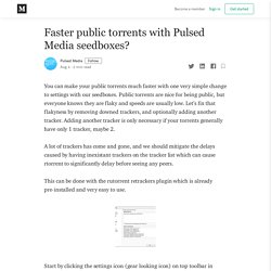 Faster public torrents with Pulsed Media seedboxes?