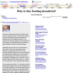 Thread: Why is Dry Fasting beneficial? at Fasting: Dry Fasting Support (ThreadID: 1913883)