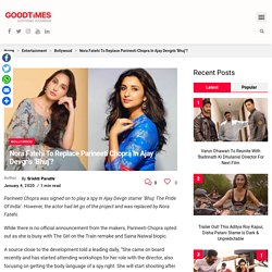 Nora Fatehi To Replace Parineeti Chopra In Ajay Devgn’s ‘Bhuj’?