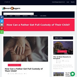 How Can a Father Get Full Custody of Their Child?