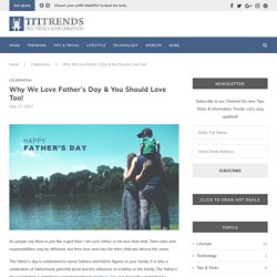 Why We Love Father’s Day & You Should Love Too! - Celebration - TTI Trends