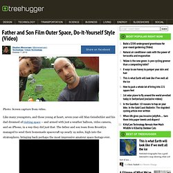 Father and Son Film Outer Space, Do-It-Yourself Style (Video)