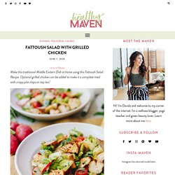 Fattoush Salad Recipe [with Grilled Chicken] - The Healthy Maven